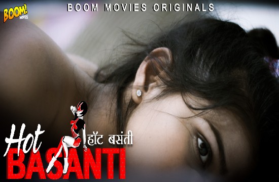 Hot Basanti (2020) UNRATED Hindi Hot Short Film – Boom Movies