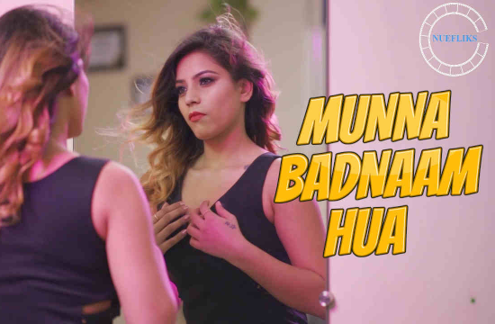 Munna Badnaam Hua S01 E01 (2021) UNRATED Hindi Hot Web Series NueFliks Movies