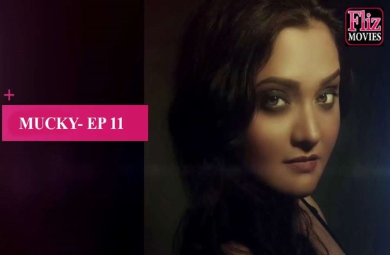 18+ Mucky S01 E11 (2020) Hindi Hot Web Series