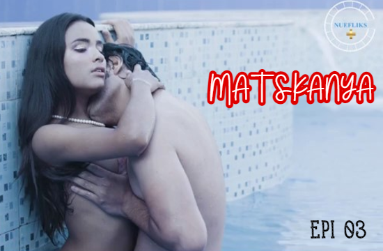 18+ Matskanya S01 E03 (2021) Hindi Hot Web Series