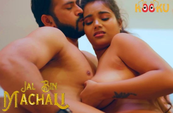 18+ Jal Bin Machali (2020) Hindi Hot Web Series KooKu