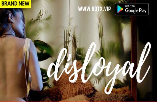 18+ Disloyal (2022) Hindi Hot Short Film HotX