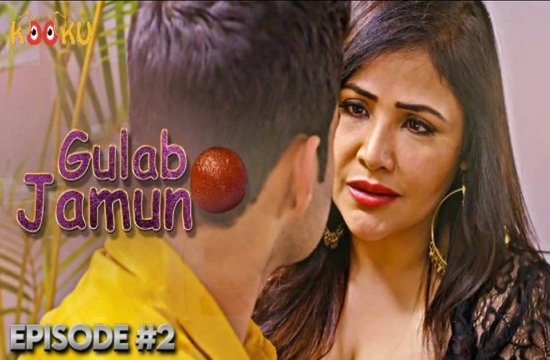 Gulab Jamun S01E02 (2022) Hindi Hot Web Series KooKu