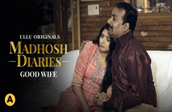 Madhosh Diaries ( Good Wife ) (2021) Hindi Short Film UllU